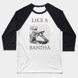 Like a Bantha - Boba Troll Baseball T-Shirt